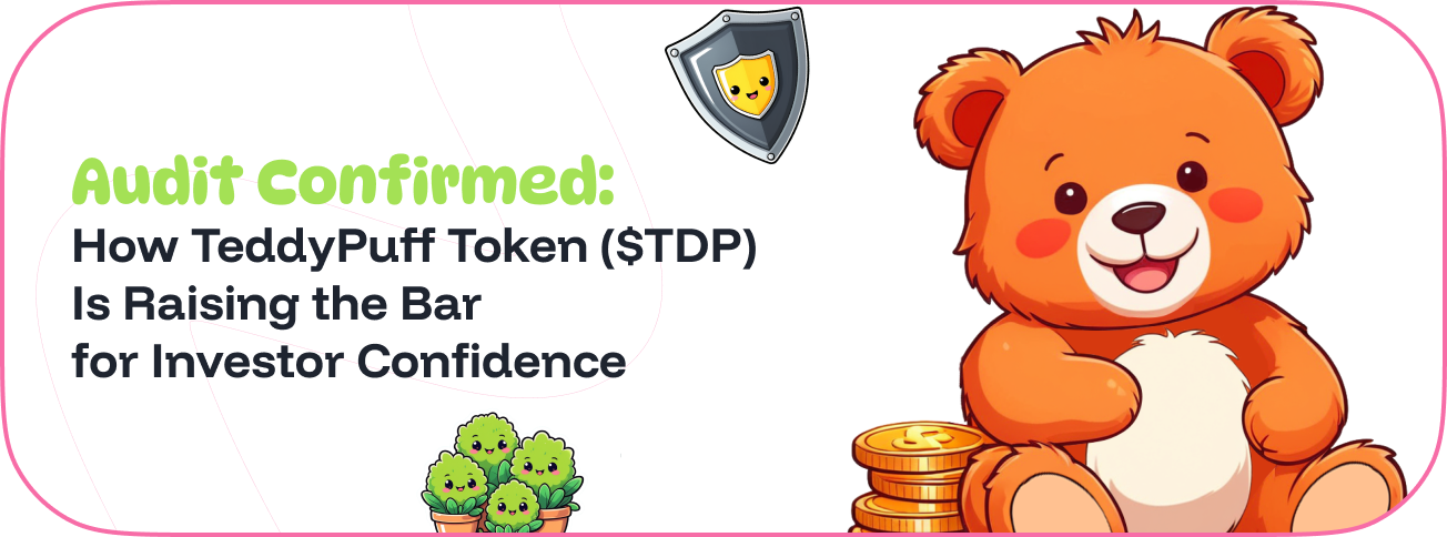 Audit Confirmed: How TeddyPuff Token ($TDP) Is Raising the Bar for Investor Confidence