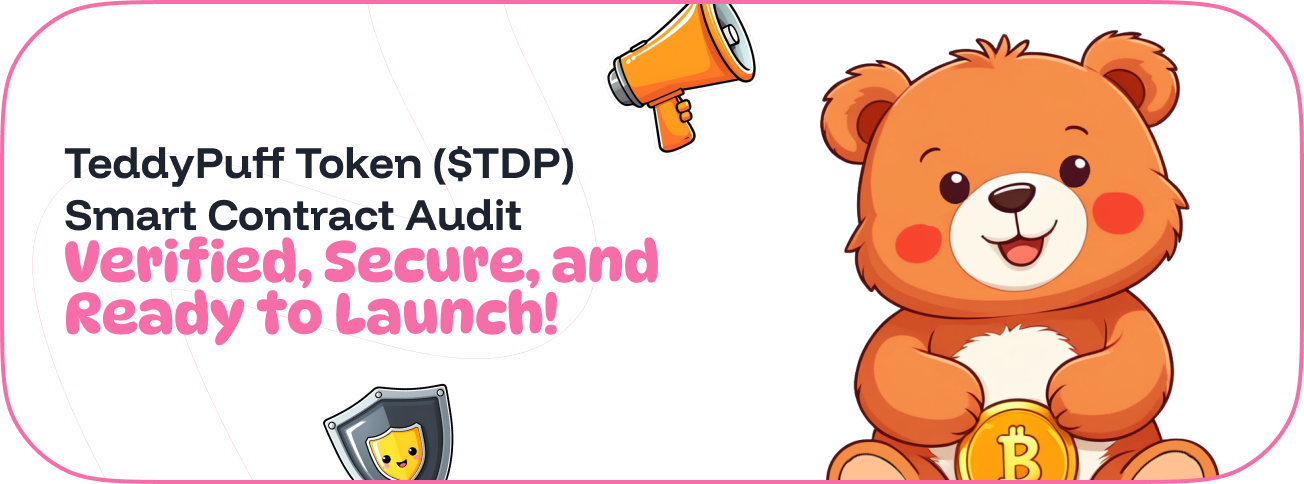 TeddyPuff Token ($TDP) Passes Smart Contract Audit What This Means for Investors